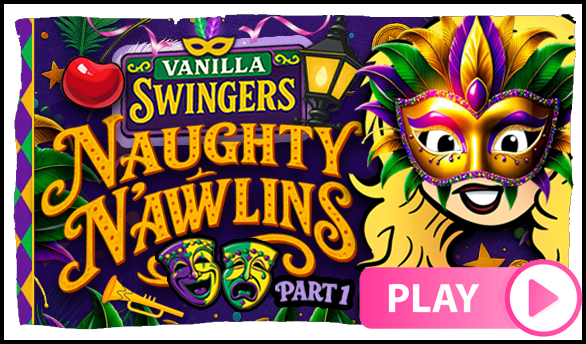 Episode 63 Vanilla Swingers | Naughty N’awlins Review 2025: Is It Really Worth the Hype? Part 1