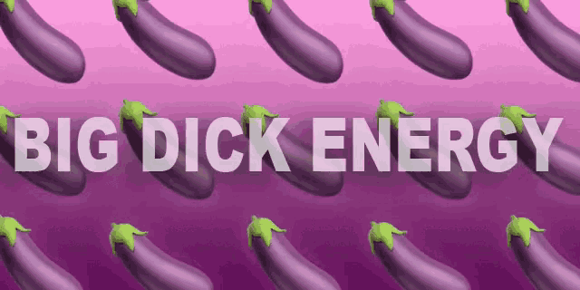 big dick energy